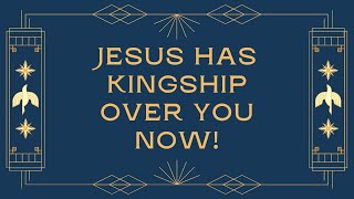 Jesus is King Right Now!